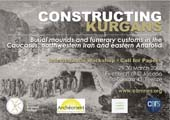 Constructing Kurgans: Burial mounds and funerary customs in the Caucasus, Northwestern Iran and Eastern Anatolia during the Bronze and Iron Age.